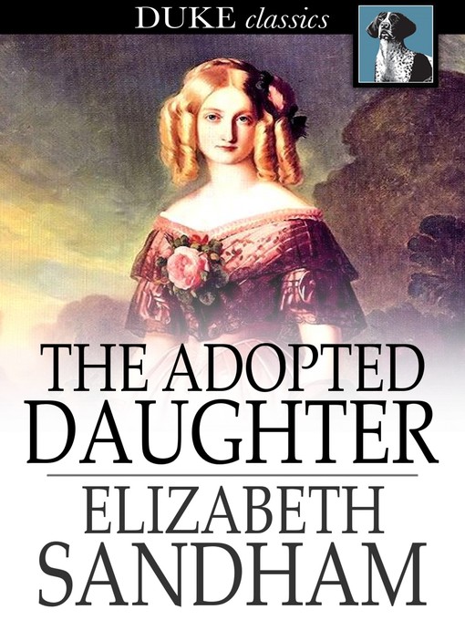 Titeldetails für The Adopted Daughter nach Elizabeth Sandham - Verfügbar